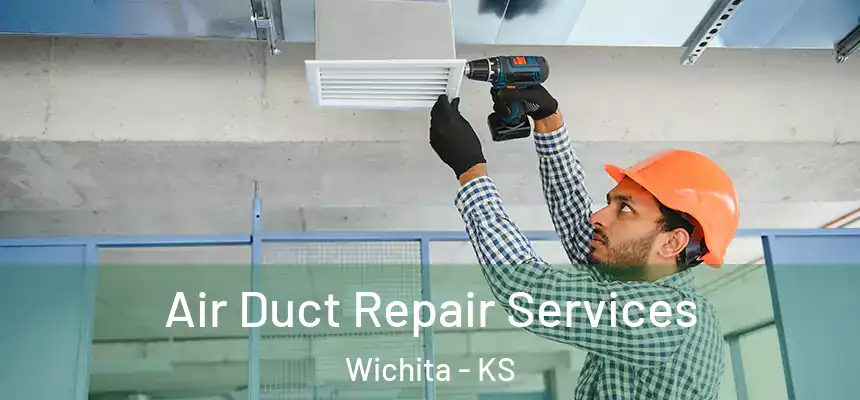 Air Duct Repair Services Wichita - KS