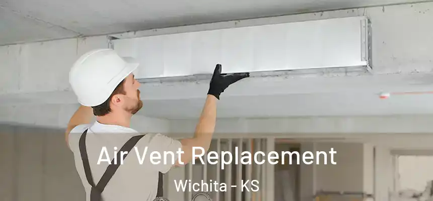  Air Vent Replacement Wichita - KS