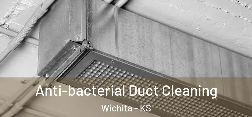 Anti-bacterial Duct Cleaning Wichita - KS