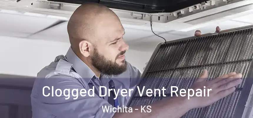  Clogged Dryer Vent Repair Wichita - KS