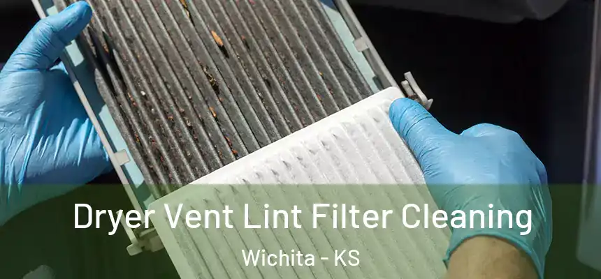  Dryer Vent Lint Filter Cleaning Wichita - KS