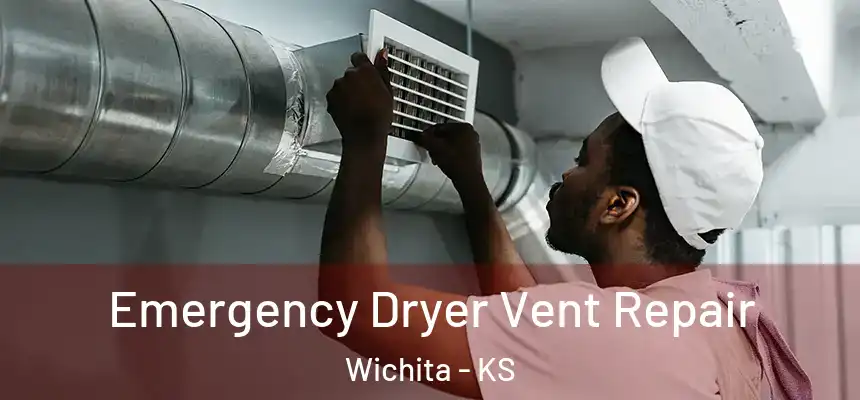 Emergency Dryer Vent Repair Wichita - KS