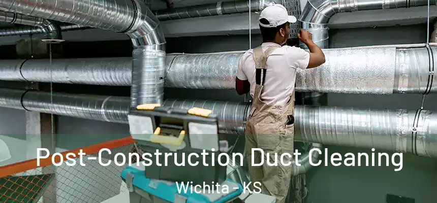  Post-Construction Duct Cleaning Wichita - KS