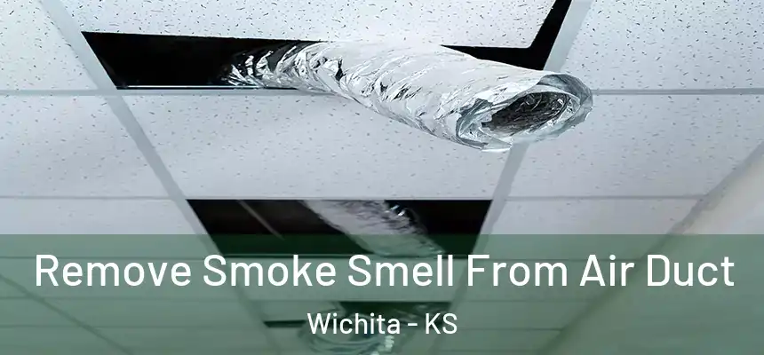 Remove Smoke Smell From Air Duct Wichita - KS