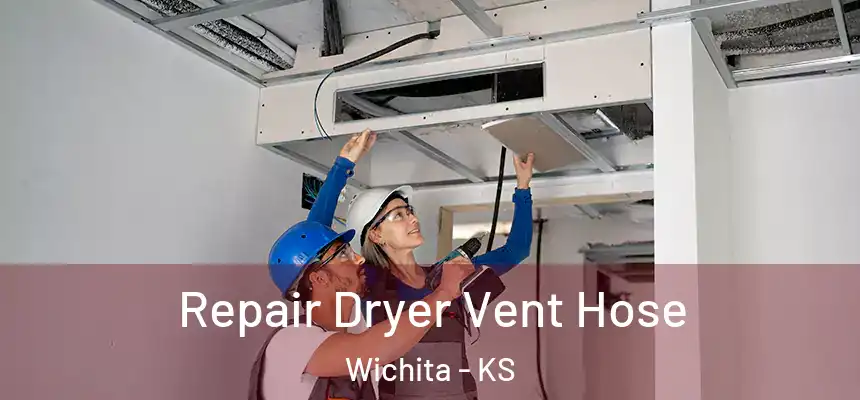 Repair Dryer Vent Hose Wichita - KS