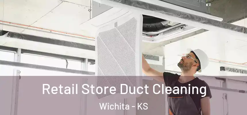 Retail Store Duct Cleaning Wichita - KS