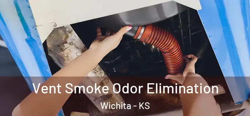  Vent Smoke Odor Elimination Wichita - KS