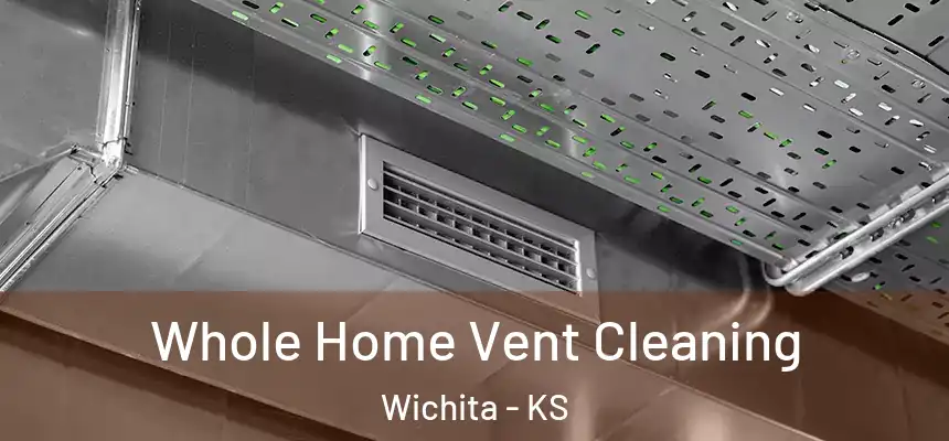  Whole Home Vent Cleaning Wichita - KS